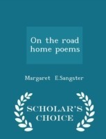 On the Road Home Poems - Scholar's Choice Edition