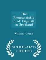 Pronunciation of English in Scotland - Scholar's Choice Edition