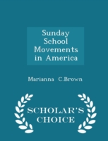 Sunday School Movements in America - Scholar's Choice Edition