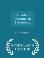Graded Lessons in Harmony - Scholar's Choice Edition