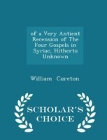 Of a Very Antient Recension of the Four Gospels in Syriac, Hitherto Unknown - Scholar's Choice Edition