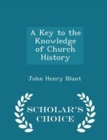 Key to the Knowledge of Church History - Scholar's Choice Edition
