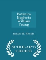 Botanica Neglecta William Young - Scholar's Choice Edition