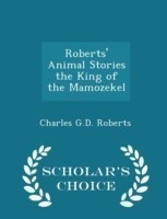 Roberts' Animal Stories the King of the Mamozekel - Scholar's Choice Edition