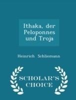 Ithaka, Der Peloponnes Und Troja - Scholar's Choice Edition