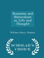 Rousseau and Naturalism in Life and Thought - Scholar's Choice Edition