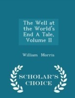 Well at the World's End a Tale, Volume II - Scholar's Choice Edition