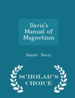 Davis's Manual of Magnetism - Scholar's Choice Edition