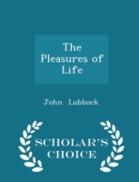 Pleasures of Life - Scholar's Choice Edition