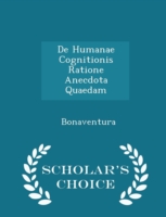 de Humanae Cognitionis Ratione Anecdota Quaedam - Scholar's Choice Edition