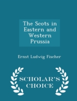 Scots in Eastern and Western Prussia - Scholar's Choice Edition