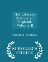 Literary History of England, Volume II - Scholar's Choice Edition