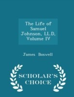 Life of Samuel Johnson, LL.D, Volume IV - Scholar's Choice Edition