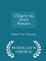 L'Esprit Du Droit Romain - Scholar's Choice Edition