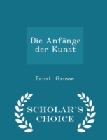 Die Anfange Der Kunst - Scholar's Choice Edition