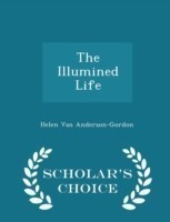 Illumined Life - Scholar's Choice Edition