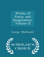 Works of Fancy and Imagination, Volume II - Scholar's Choice Edition