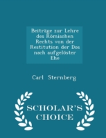 Beitrage Zur Lehre Des Romischen Rechts Von Der Restitution Der DOS Nach Aufgeloster Ehe - Scholar's Choice Edition