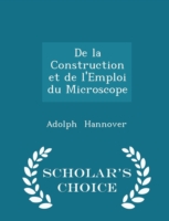 de La Construction Et de L'Emploi Du Microscope - Scholar's Choice Edition