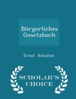 Burgerliches Gesetzbuch - Scholar's Choice Edition