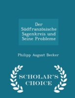 Sudfranzosische Sagenkreis Und Seine Probleme - Scholar's Choice Edition