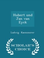 Hubert Und Jan Van Eyck - Scholar's Choice Edition