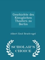 Geschichte Des Koniglichen Theaters Zu Berlin - Scholar's Choice Edition
