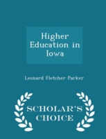 Higher Education in Iowa - Scholar's Choice Edition