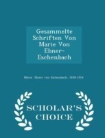 Gesammelte Schriften Von Marie Von Ebner-Eschenbach - Scholar's Choice Edition