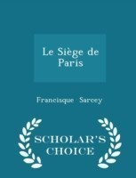 Siege de Paris - Scholar's Choice Edition