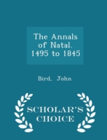 Annals of Natal. 1495 to 1845 - Scholar's Choice Edition