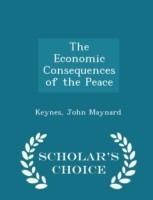 Economic Consequences of the Peace - Scholar's Choice Edition