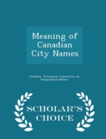 Meaning of Canadian City Names - Scholar's Choice Edition