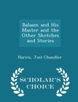 Balaam and His Master and the Other Sketches and Stories - Scholar's Choice Edition