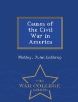 Causes of the Civil War in America - War College Series