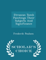 Etruscan Tomb Paintings Their Subjects and Significance - Scholar's Choice Edition