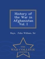 History of the War in Afghanistan Vol. I - War College Series