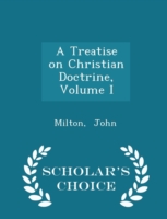 Treatise on Christian Doctrine, Volume I - Scholar's Choice Edition