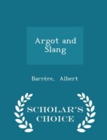 Argot and Slang - Scholar's Choice Edition