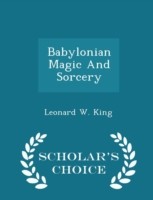 Babylonian Magic and Sorcery - Scholar's Choice Edition