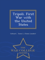 Tripoli. First War with the United States - War College Series