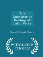 Quantitative Reading of Latin Verse - Scholar's Choice Edition