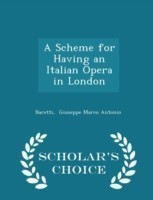 Scheme for Having an Italian Opera in London - Scholar's Choice Edition