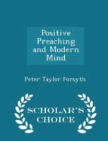 Positive Preaching and Modern Mind - Scholar's Choice Edition