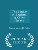 Sonnet in England, & Other Essays - Scholar's Choice Edition