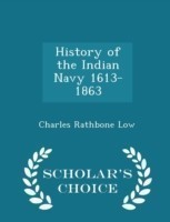 History of the Indian Navy 1613-1863 - Scholar's Choice Edition