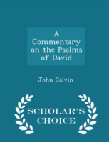 Commentary on the Psalms of David - Scholar's Choice Edition