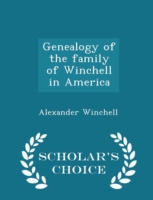 Genealogy of the Family of Winchell in America - Scholar's Choice Edition