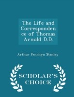 Life and Correspondence of Thomas Arnold, D.D - Scholar's Choice Edition