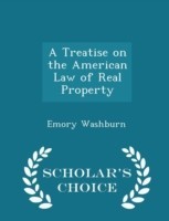 Treatise on the American Law of Real Property - Scholar's Choice Edition